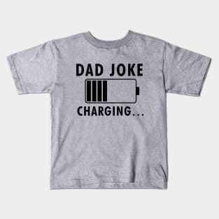 Funny Saying  Dad Joke Charging Fathers Day Kids T-Shirt